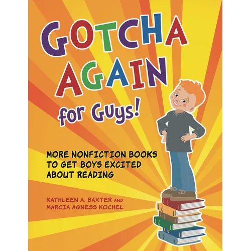 Gotcha Again for Guys! More Nonfiction Books to Get Boys Excited about Reading