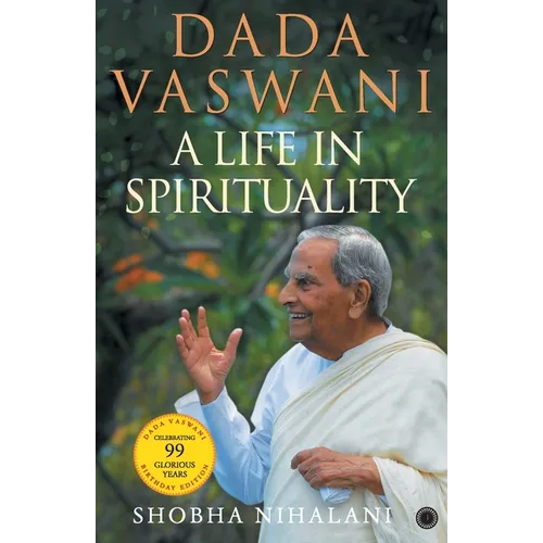 Dada Vaswani: A Life In Spirituality