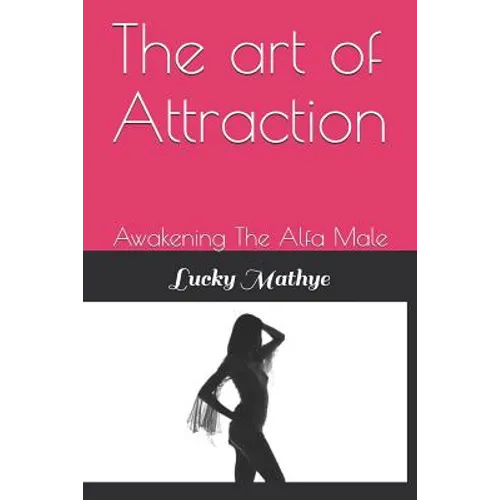 The Art of Attraction: Awakening the Alfa Male