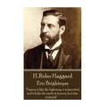 H. Rider Haggard - Eric Brighteyes: "Passion is like the lightning, it is beautiful, and it links the earth to heaven, but alas it blinds!"