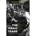 The Magic Years: Scenes from a Rock-And-Roll Life