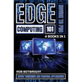 Edge Computing 101: Expert Techniques And Practical Applications