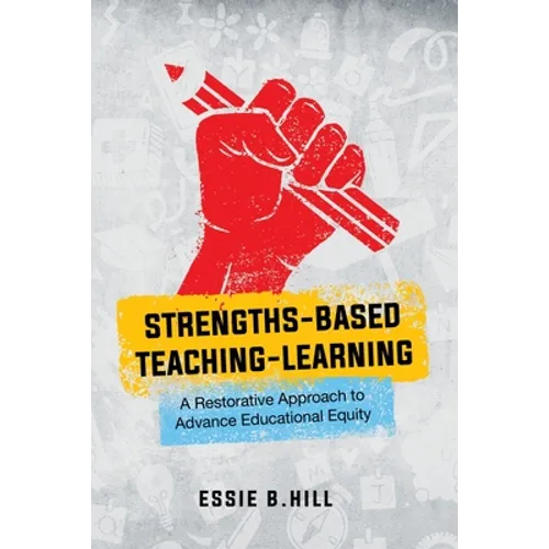 Strengths-Based Teaching-Learning: A Restorative Approach to Advance Educational Equity