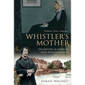 Whistler and His Mother: Biography of a Painting