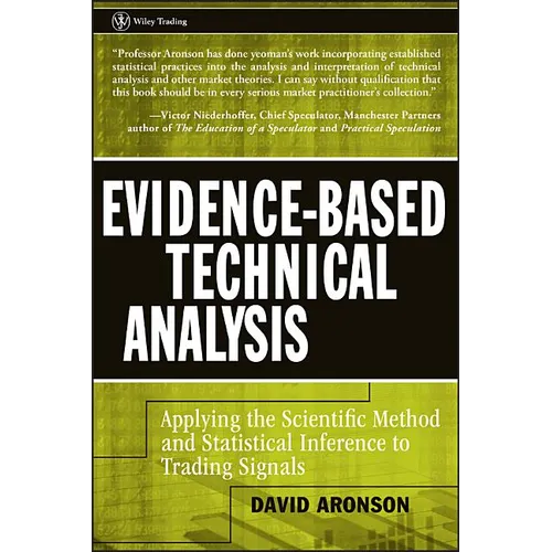 Evidence-Based Technical Analysis: Applying the Scientific Method and Statistical Inference to Trading Signals
