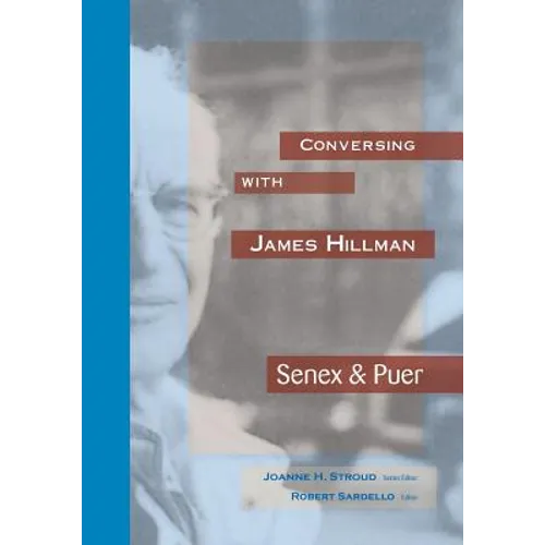Conversing with James HIllman: Senex & Puer
