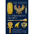 Tutankhamun's Trumpet: Ancient Egypt in 100 Objects from the Boy-King's Tomb