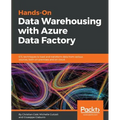 Hands-On Data Warehousing with Azure Data Factory: ETL techniques to load and transform data from various sources, both on-premises and on cloud