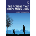 The Fictions That Shape Men's Lives