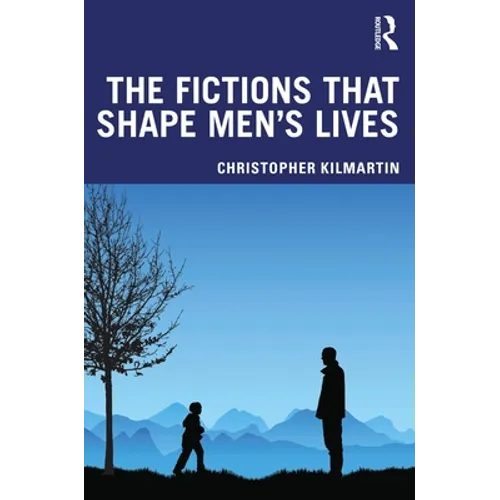The Fictions That Shape Men's Lives