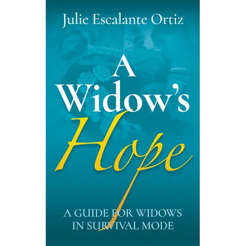 A Widow's Hope: A Guide for Widows in Survival Mode