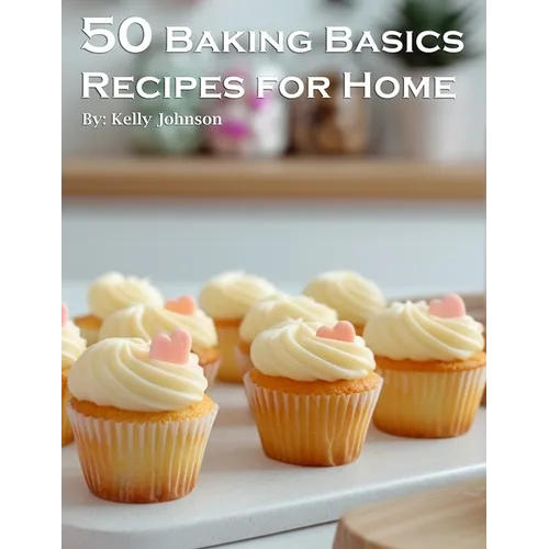 50 Baking Basics Recipes for Home