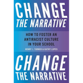 Change the Narrative: How to Foster an Antiracist Culture in Your School