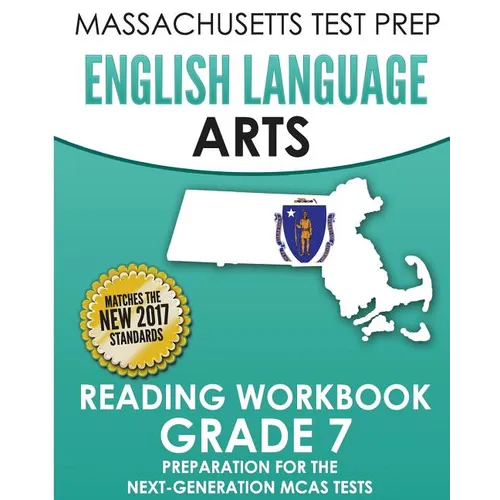 MASSACHUSETTS TEST PREP English Language Arts Reading Workbook Grade 7: Preparation for the Next-Generation MCAS Tests