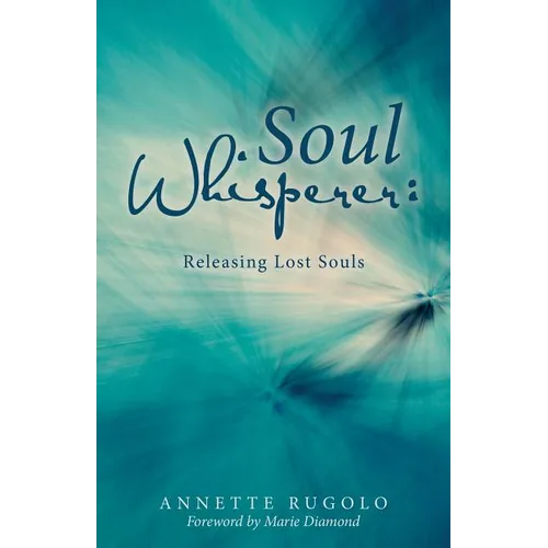 Soul Whisperer: Releasing Lost Souls