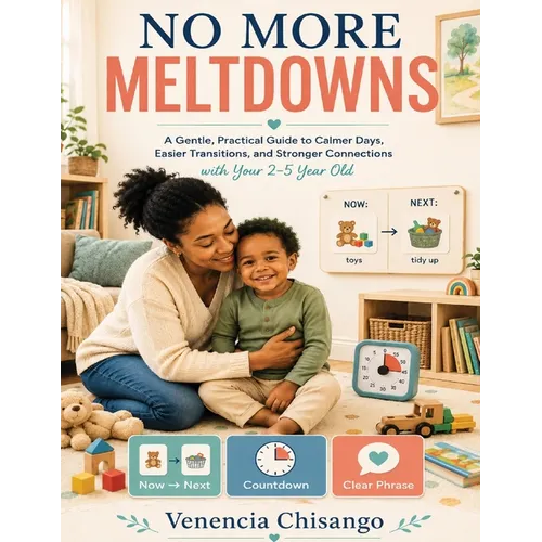 No More Meltdowns: Simple, gentle ways to handle tantrums and stay calm