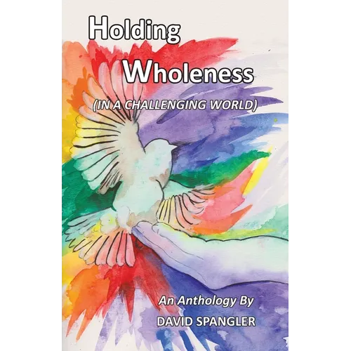 Holding Wholeness: (In a Challenging World)