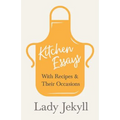 Kitchen Essays - With Recipes and Their Occasions