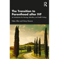 The Transition to Parenthood after IVF: An Introduction for Nursing, Midwifery and Health Visiting