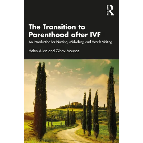 The Transition to Parenthood after IVF: An Introduction for Nursing, Midwifery and Health Visiting