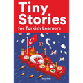 Tiny Stories for Turkish Learners: Short Stories in Turkish for Beginners and Intermediate Learners