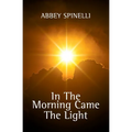 In The Morning Came The Light