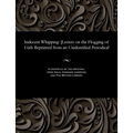 Indecent Whipping: [letters on the Flogging of Girls Reprinted from an Unidentified Periodical