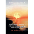 The Healing Touch: An Orthopedic Surgeon and Ordained Minister's Journey of Grace and Purpose