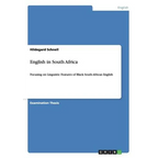 English in South Africa: Focusing on Linguistic Features of Black South African English