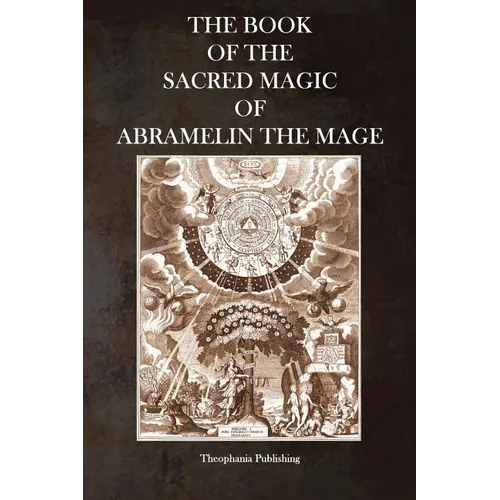 The Book of the Sacred Magic of Abramelin the Mage