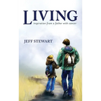Living: Inspiration from a Father with Cancer - Hardcover