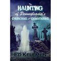 The Haunting of Pennsylvania's Cemeteries... and Churches