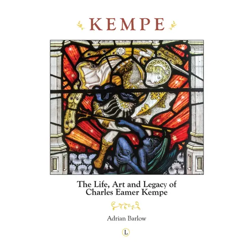 Kempe: The Life, Art and Legacy of Charles Eamer Kempe