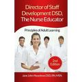 Director of Staff Development DSD, The Nurse Educator: Principles of Adult Learning
