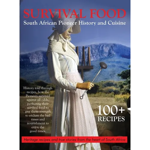 Survival Food: South African Pioneer Cuisine: South African Pioneer Cuisine
