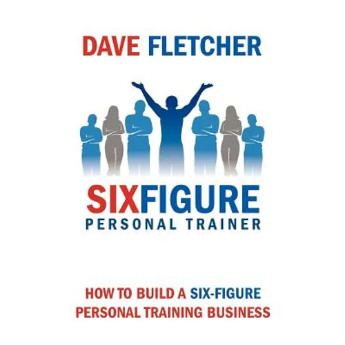 How to Build a Six-Figure Personal Training Business