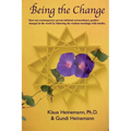 Being the Change: How one contemporary person initiated extraordinary positive changes in the world by following the wisdom teachings with totality