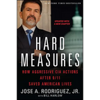 Hard Measures: How Aggressive CIA Actions After 9/11 Saved American Lives