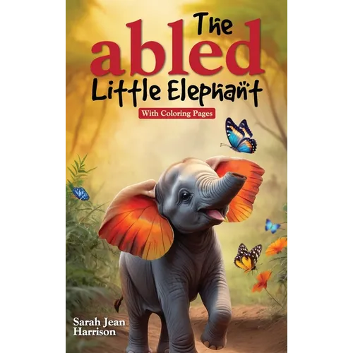 The Abled Little Elephant: With Coloring Pages