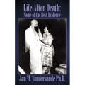 Life After Death: Some of the Best Evidence