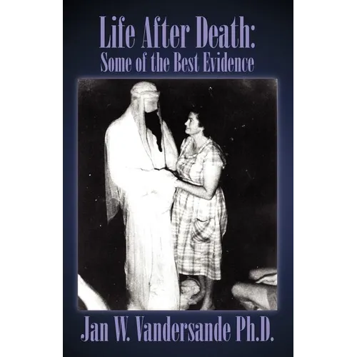 Life After Death: Some of the Best Evidence