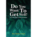 Do You Want To Get Well?: A 31-Day Guide to Daily Devotions