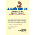 A-D/HD Guide: For Drifters in a Squirrel Moment