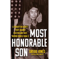 Most Honorable Son: A Forgotten Heroâ (Tm)S Fight Against Fascism and Hate During World War II