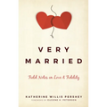 Very Married: Field Notes on Love and Fidelity