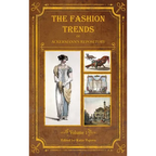 The Fashion Trends of Ackermann's Repository of Arts, Literature, Commerce, Etc.: With Additional Pictorial Reference to All Other Plates Issued 1809- - Hardcover