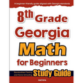 8th Grade Georgia Math for Beginners: Standardized Testing and Home Schooling Study Guide
