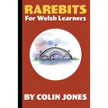 Rarebits for Welsh Learners: A Miscellany for Adults Learning Welsh