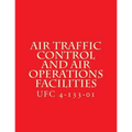 Air Traffic Control and Air Operations Facilities UFC 4-133-01: Unified Facilities Criteria UFC 4-133-01