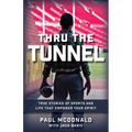 Thru The Tunnel: True Stories of Sports and Life that Empower Your Spirit